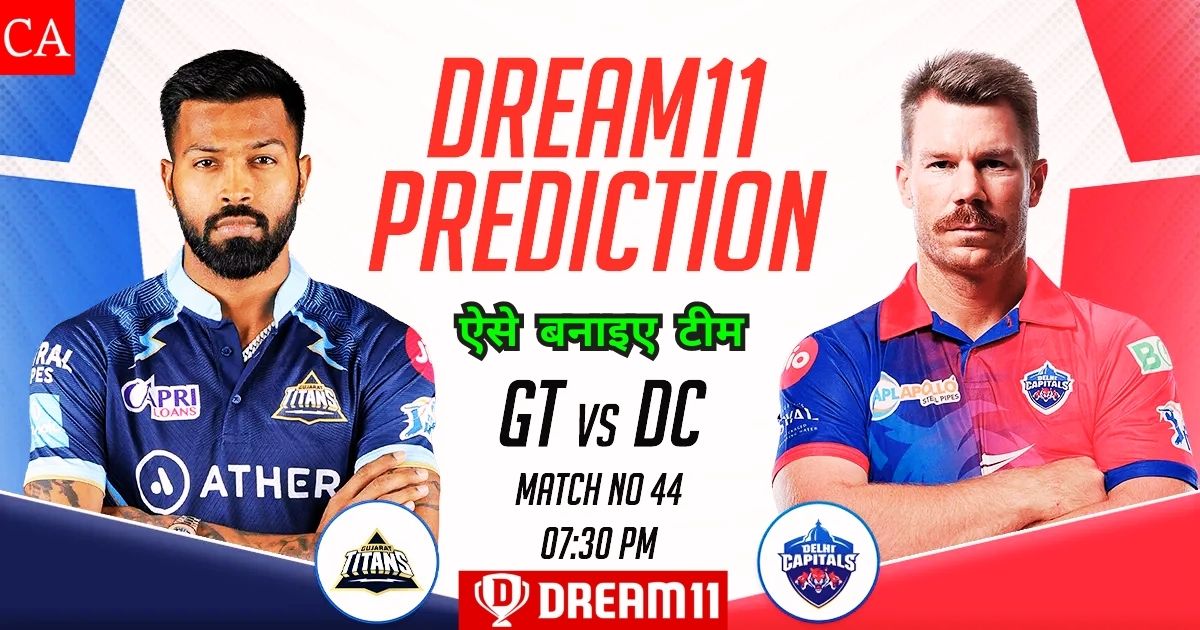 GT vs DC Dream11 Prediction for Today IPL Match